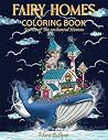Fairy Homes Coloring Book - Secrets of The Enchanted Havens by Elara Eclipse Fairy Homes Coloring Book - Secrets of The Enchanted Havens by Elara Eclipse