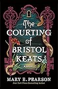 The Courting of Bristol Keats (The Courting of Bristol Keats, #1) 