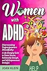 Women with ADHD: A Mindful Guide to Harnessing Your Superpowers. Cultivate Career Success, Strengthen Relationships, and Achieve Self-Empowerment