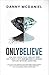 Only Believe: Learn how to ...