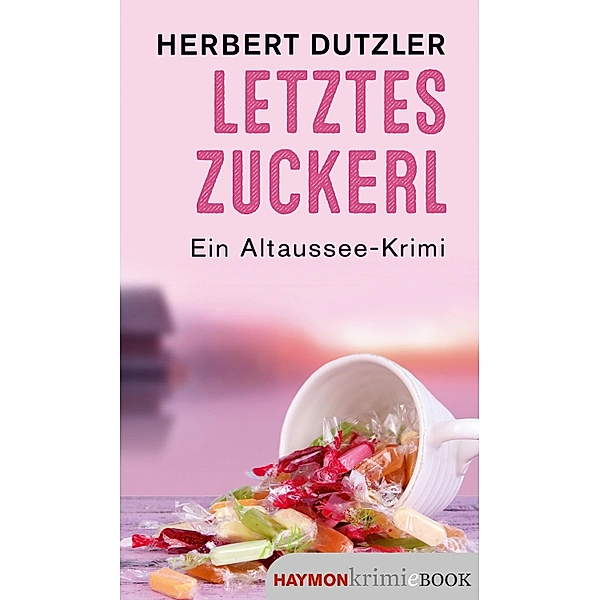 Letztes Zuckerl: Ein Altaussee-Krimi (Gasperlmaier-Krimis 11) (German Edition)