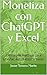 Monetiza con ChatGPT y Exce...