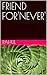 FRIEND FOR'NEVER'