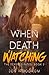 When Death Is Watching (The...