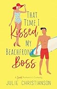That Time I Kissed My Beachfront Boss (Abieville Love Stories, #3)