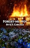 Forget-Me-Not by K.T. Carlisle