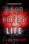 Shattered Life