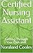 Certified Nursing Assistant: Getting Through Your CNA shift