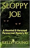Sloppy Joe: A Haunted & Harassed Paranormal Mystery #2 (Haunted & Harassed Paranormal Mystery Series)