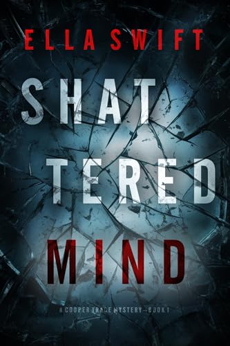 Shattered Mind (Cooper Trace FBI Suspense Thriller #1)