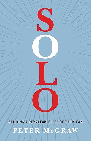 Solo: Building a Remarkable Life of Your Own