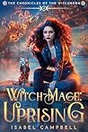 Witch-Mage: Uprising (The Chronicles of the WitchBorn #4)