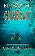 Bluewater Clickbait: The 17th Novel in the Caribbean Mystery and Adventure Series