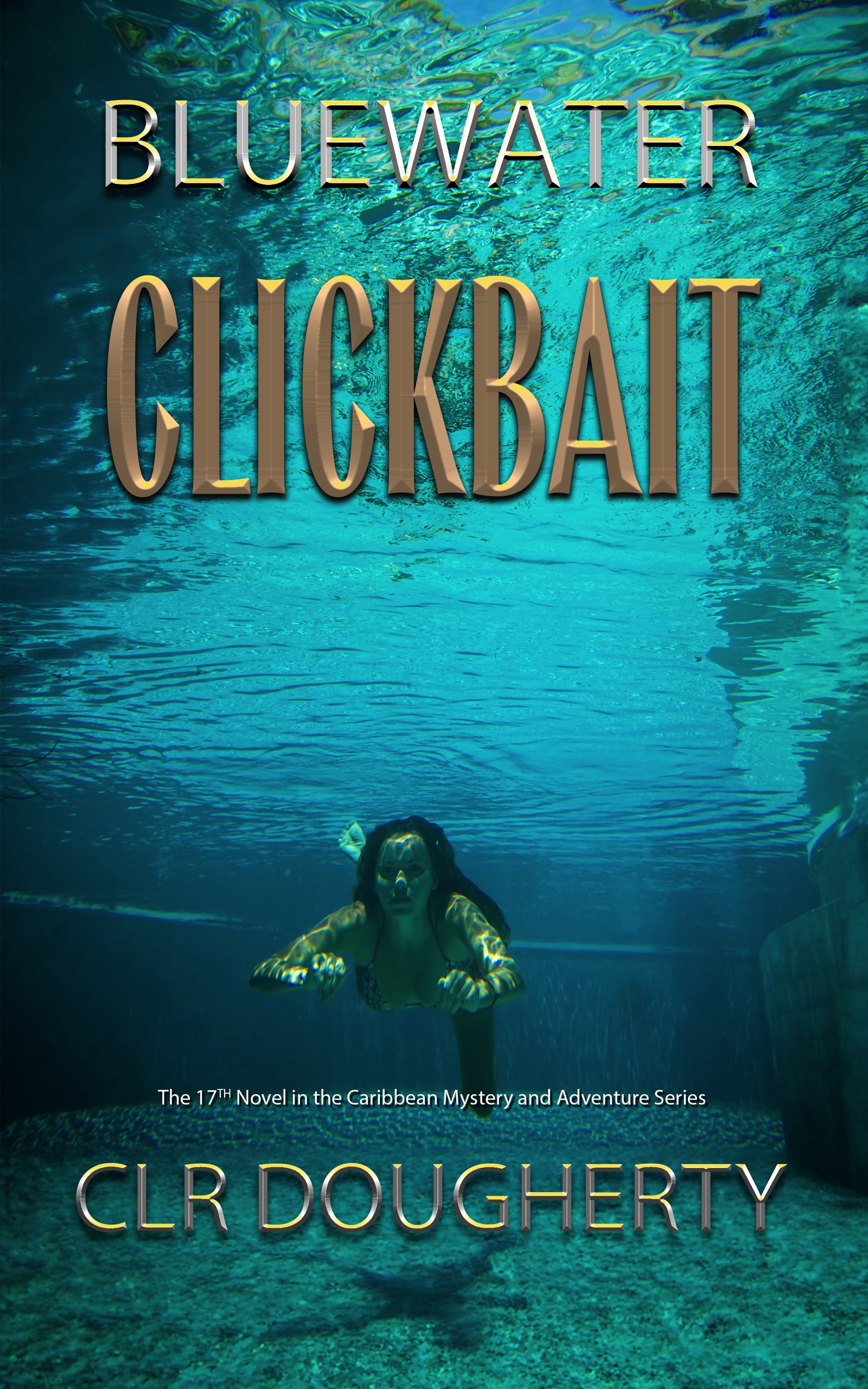 Bluewater Clickbait: The 17th Novel in the Caribbean Mystery and Adventure Series (Bluewater Thrillers)