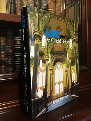 ANZ Bank: A History of the Australia and New Zealand Banking Group Limited and Its Constituents