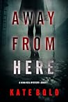 Away From Here (A Nina Veil Mystery #1)