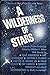A Wilderness of Stars: Stories of Man in Conflict With Space