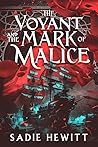 The Voyant and The Mark of Malice by Sadie Hewitt