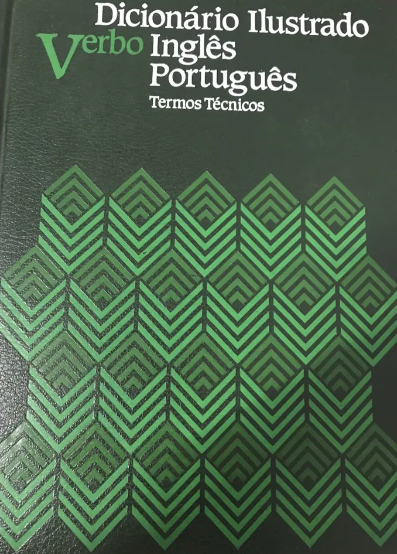 Dicionário Ilustrado Inglês Português: Termos Técnicos - 4 (Dicionário Ilustrado Verbo, #4)