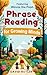 Phrase Reading for Growing ...