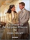 A Viscount for the Egyptian Princess by Heba Helmy