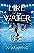 Like Water and Ice