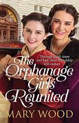 The Orphanage Girls Reunited (Orphanage Girls, #2)
