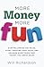 More Money More Fun: Stop Following The Rules, Start Trusting Your Voice, And Unlearn Everything They Taught You About Sales