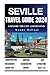 SEVILLE TRAVEL GUIDE 2024 AND BEYOND {WELL COLORED includes T... by Wendy McCool