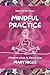Mindful Practice: A Beginne...