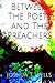Between The Poets and The Preachers