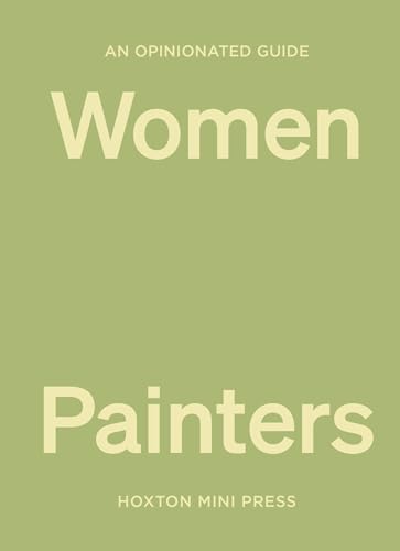 An Opinionated Guide to Women Painters (Hardcover)