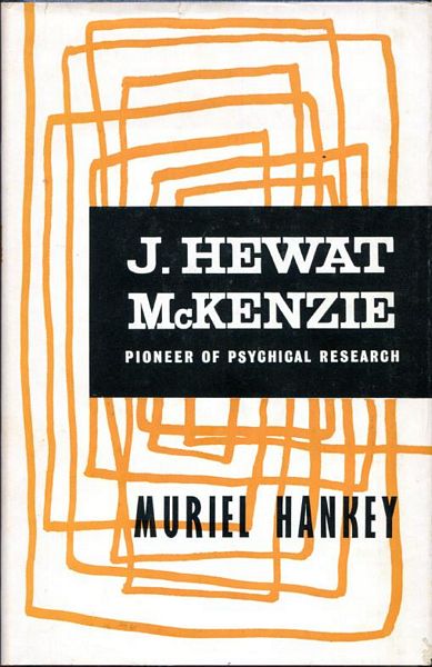 James Hewat McKenzie, Pioneer of Psychical Research, a Personal Memoir (Hardcover)