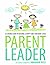 Parent Leader: A Leading Gu...