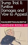 Trump Trial II: Punitive Damages and Vow to Appeal: From the SDNY Trial to the 2024 Trail
