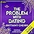 The Problem with Dating
