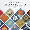 A Year of Granny Squares - 52 grannies to crochet, one for every week of the year