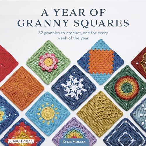 A Year of Granny Squares - 52 grannies to crochet, one for every week of the year (Kindle Edition)