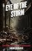 Eye of the Storm: Exploring the Science of Hurricanes (The Science of Natural Disasters For Kids)