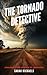 The Tornado Detective: Exploring the Science of Tornados (The Science of Natural Disasters For Kids)