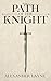 Path of the Knight (Dark As...