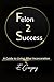 Felon 2 Success: A Guide to...