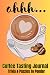 ahhh...COFFEE TASTNG JOURNA...