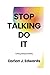 Stop Talking Do It: Taking ...