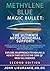 Methylene Blue: Magic Bullet: The Ultimate Mitochondrial Support. Explore An Approach to Healing and Health That Goes to The Core of All Diseases.
