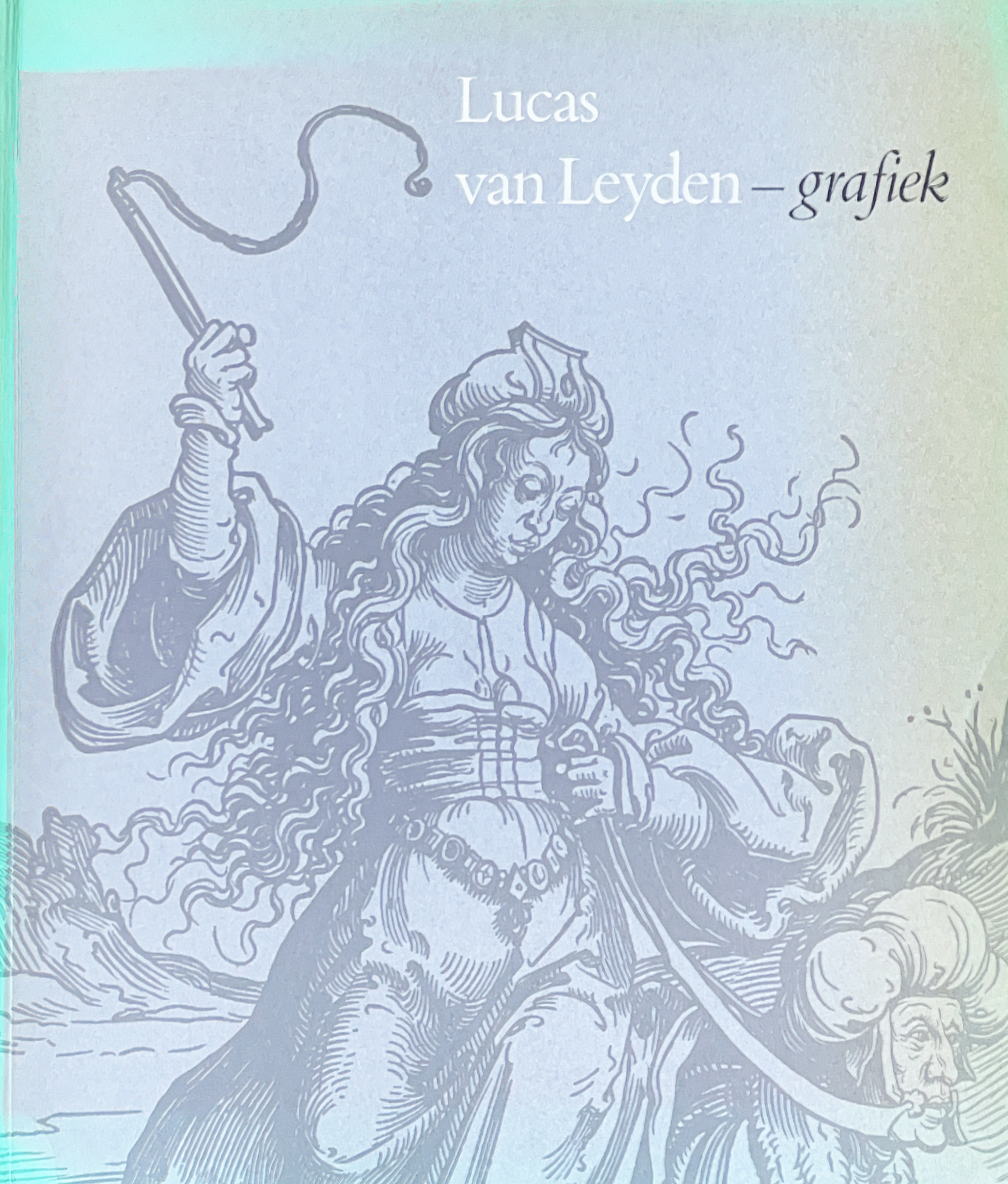 Lucas van Leyden - grafiek (1489 of 1494-1533): Met een complete oeuvre-catalogus van zijn gravuures, etsen en houtsneden. 9 september-3 december 1978, Rijksprentenkabinet/Rijksmuseum, Amsterdam
