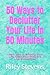 50 Ways to Declutter Your Life in 50 Minutes: Learn How to Simplify Your Life, Clear Your Mind and Live Stress-Free