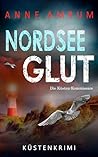 Nordsee Glut - Die Küsten-Kommissare: Küstenkrimi (Die Nordsee-Kommissare 20)