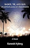 Badge, Tie, and Gun: Life and Death Journeys of a Miami Detective