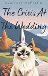 The Crisis at the Wedding (A Razzy Cat Cozy Mystery, #11)